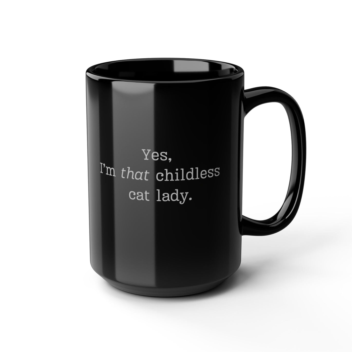 Mug-Yes I'm that childless cat lady. Halloween (11oz, 15oz)