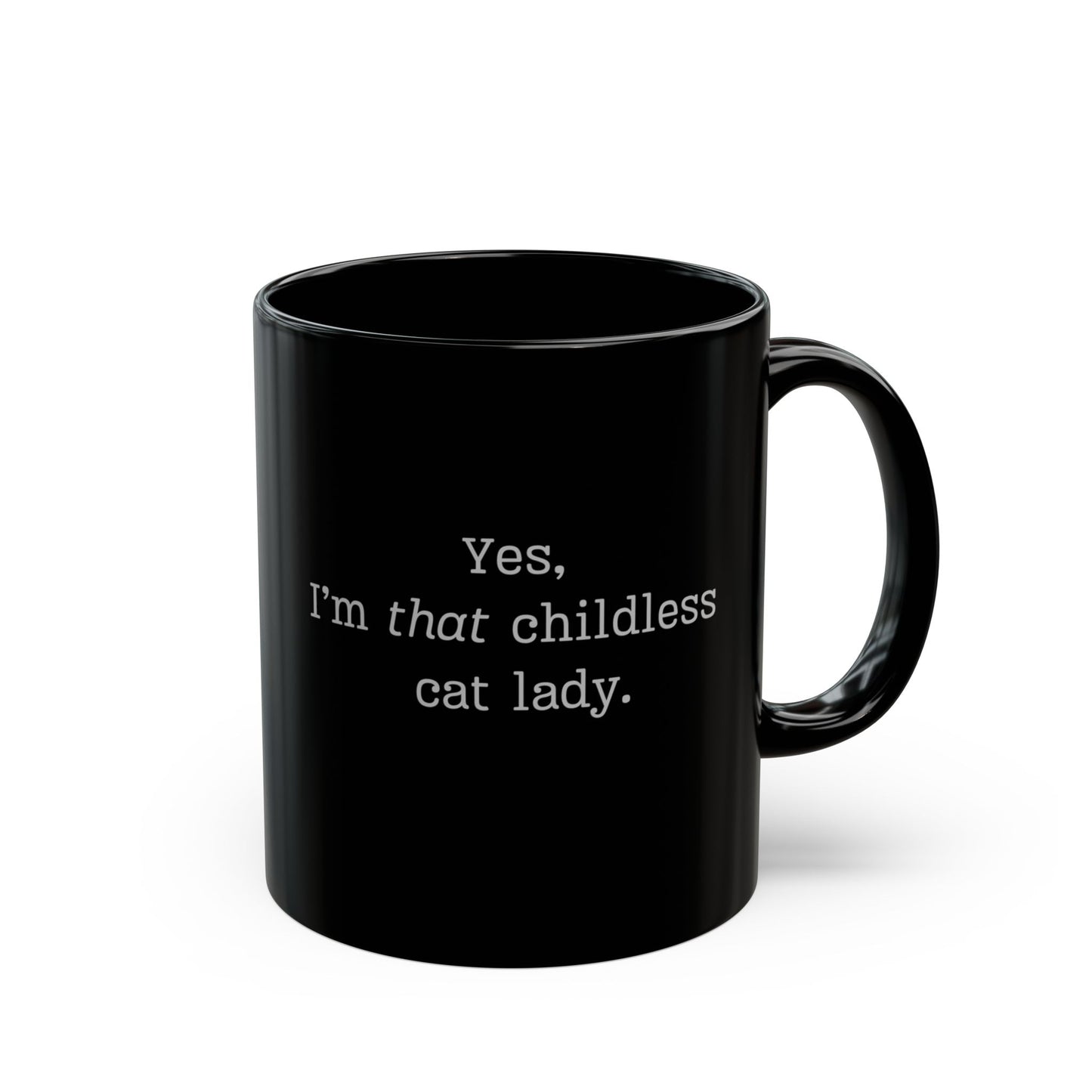 Mug-Yes I'm that childless cat lady. Halloween (11oz, 15oz)